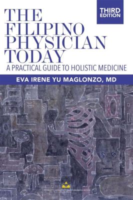 Food for Thought: A Filipino Perspective on Holistic Medicine and Dietary Practices: A Journey Through Ancient Wisdom and Modern Wellness Trends