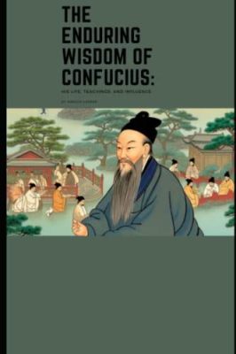  Confucianism for Beginners: Discovering the Enduring Wisdom of the Ancient East